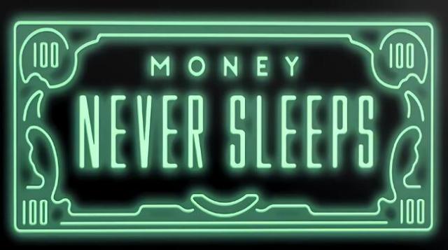 Money Never Sleeps